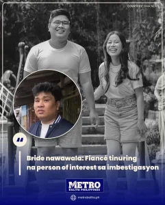 image of bride nawawala: fiancé tinuring na person of interest sa imbestigasyon