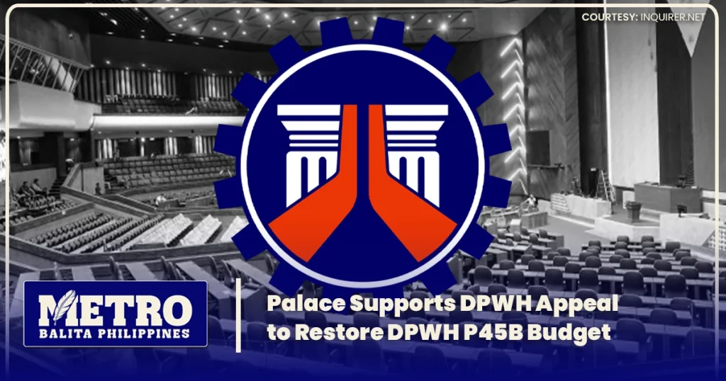 Palace Supports DPWH Appeal to Restore DPWH P45B Budget