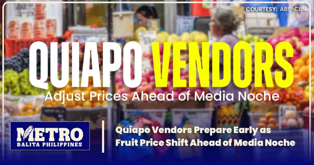 Quiapo Vendors Prepare Early as Fruit Price Shift Ahead of Media Noche