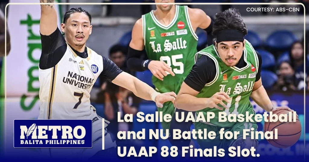 La Salle UAAP Basketball and NU Battle for Final UAAP 88 Finals Slot