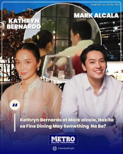 image of kathryn bernardo at mark alcala, nakita sa fine dining may something na ba?
