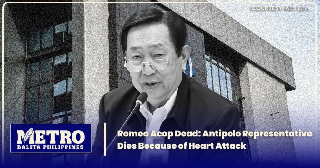 Romeo Acop Dead: Antipolo Representative Dies Because of Heart Attack