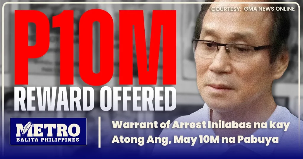 Warrant of Arrest Inilabas na kay Atong Ang, May 10M na Pabuya