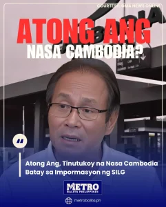 businessman atong ang, tinutukoy na nasa cambodia batay sa impormasyon ng silg