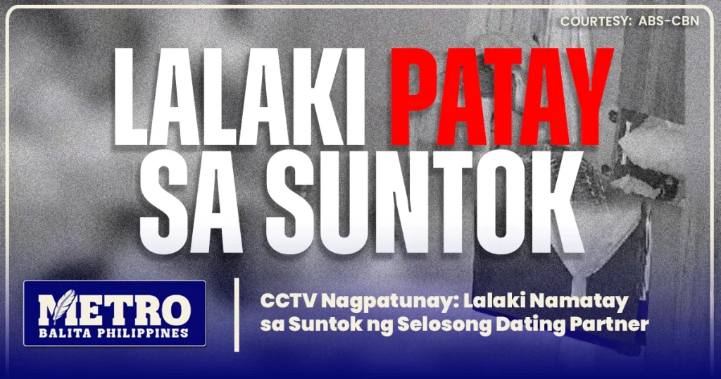 CCTV Nagpatunay: Lalaki Namatay sa Suntok ng Selosong Dating Partner