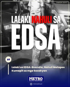 lalaki sa edsa-buendia, nahuli matapos kumapit sa mga sasakyan