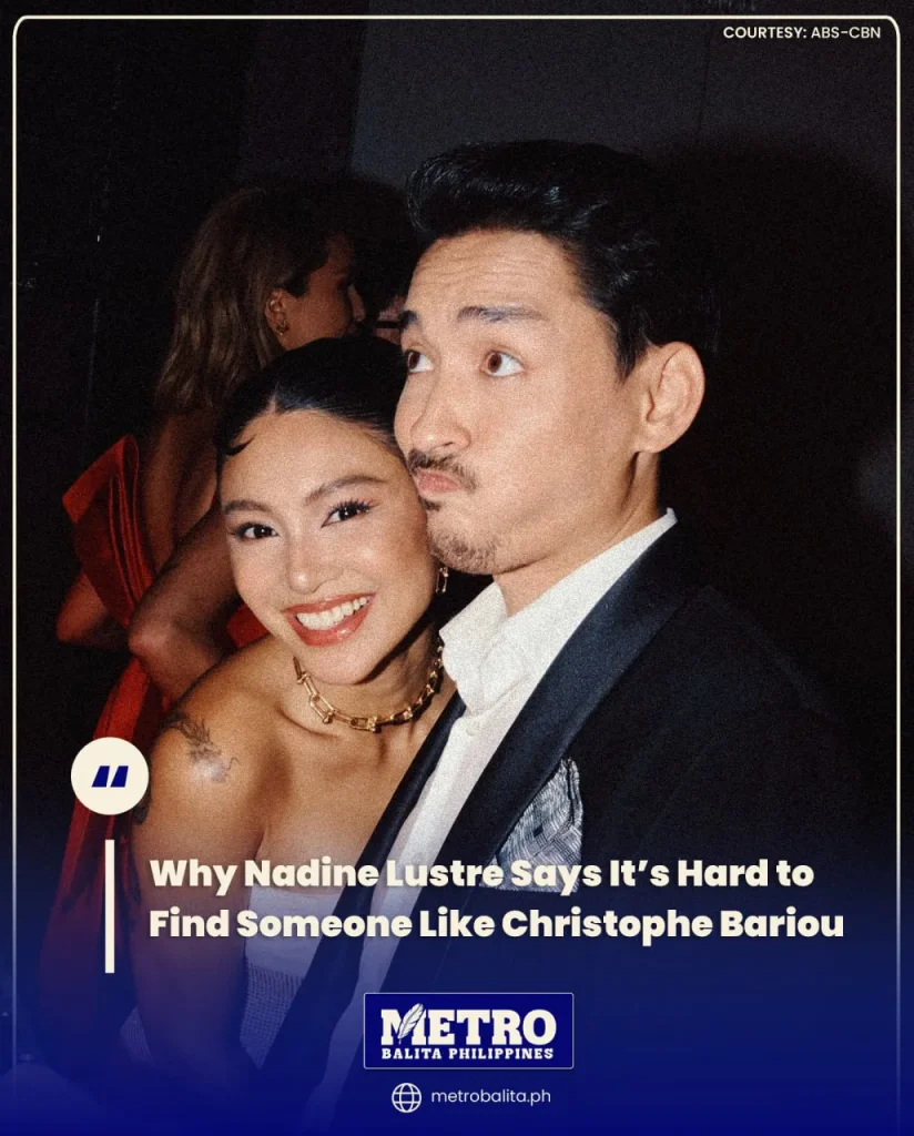 image of why nadine lustre says it’s hard to find someone like christophe bariou