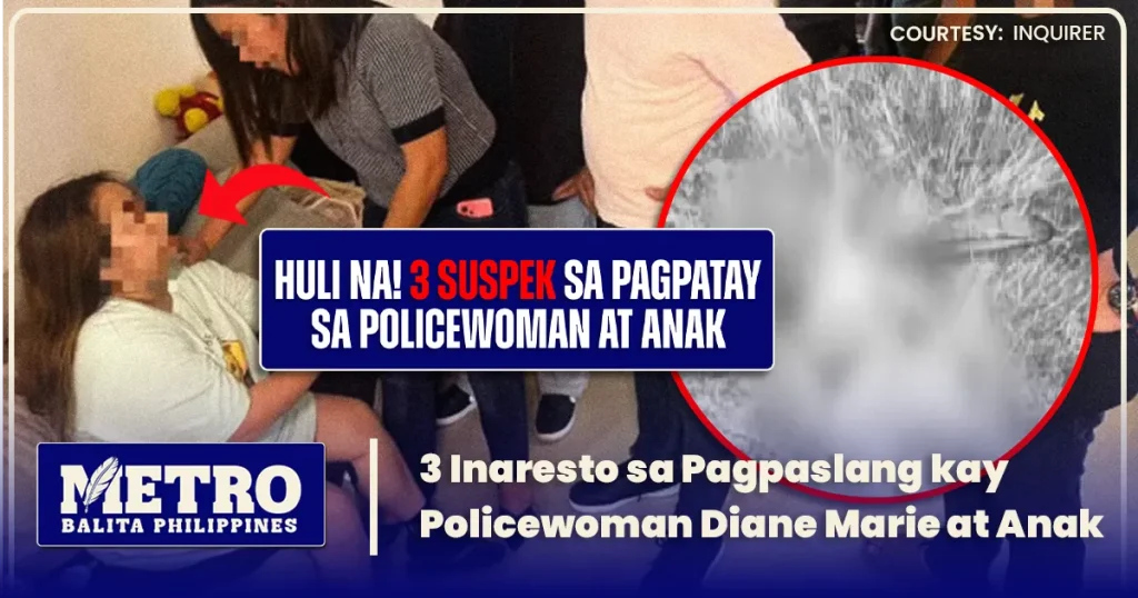 3 Inaresto sa Pagpaslang kay Policewoman Diane Marie at Anak