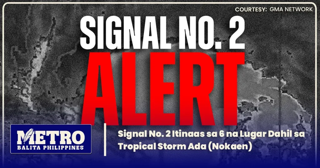 Signal No. 2 Itinaas sa 6 na Lugar Dahil sa Tropical Storm Ada (Nokaen)