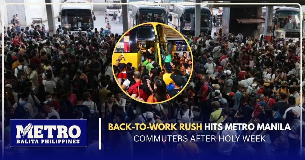 Back-to-Work Rush Hits Metro Manila Commuters After Holy Week