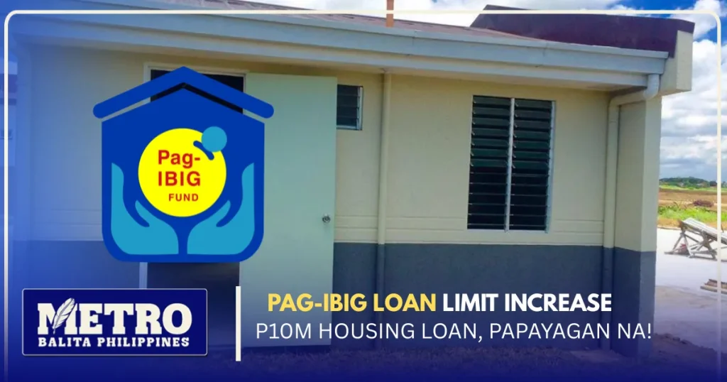 Pag-IBIG Loan Limit Increase: P10M Housing Loan, Papayagan Na