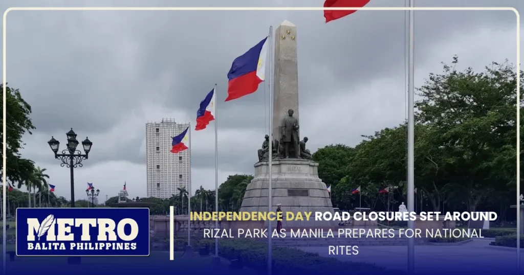 Independence Day Road Closures Set Around Rizal Park as Manila Prepares for National Rites