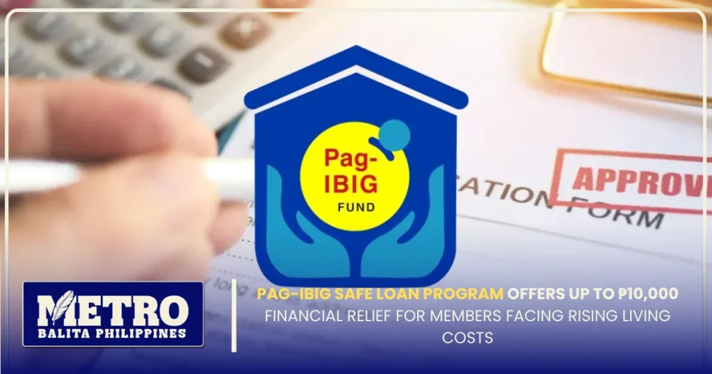 Pag-IBIG SAFE Loan Program Offers Up to ₱10,000 Financial Relief for Members Facing Rising Living Costs