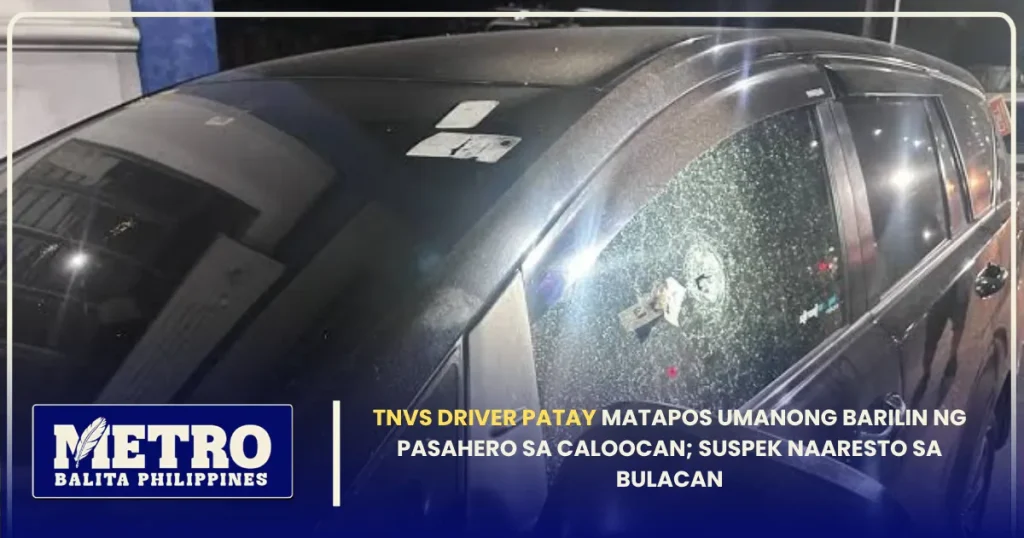 TNVS Driver Patay Matapos Umanong Barilin ng Pasahero sa Caloocan; Suspek Naaresto sa Bulacan