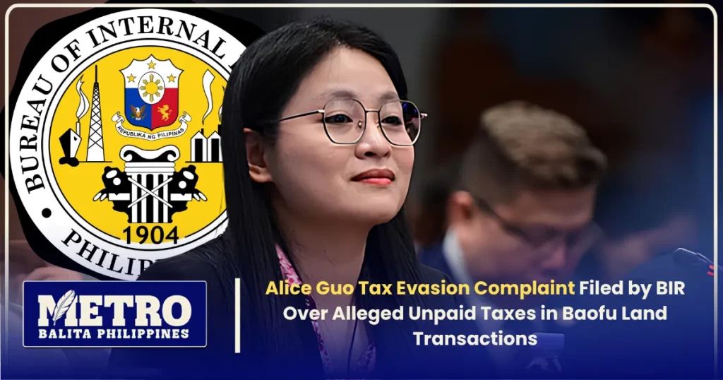 Alice Guo Tax Evasion Complaint Filed by BIR Over Alleged Unpaid Taxes in Baofu Land Transactions