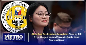 Alice Guo Tax Evasion Complaint Filed by BIR Over Alleged Unpaid Taxes in Baofu Land Transactions