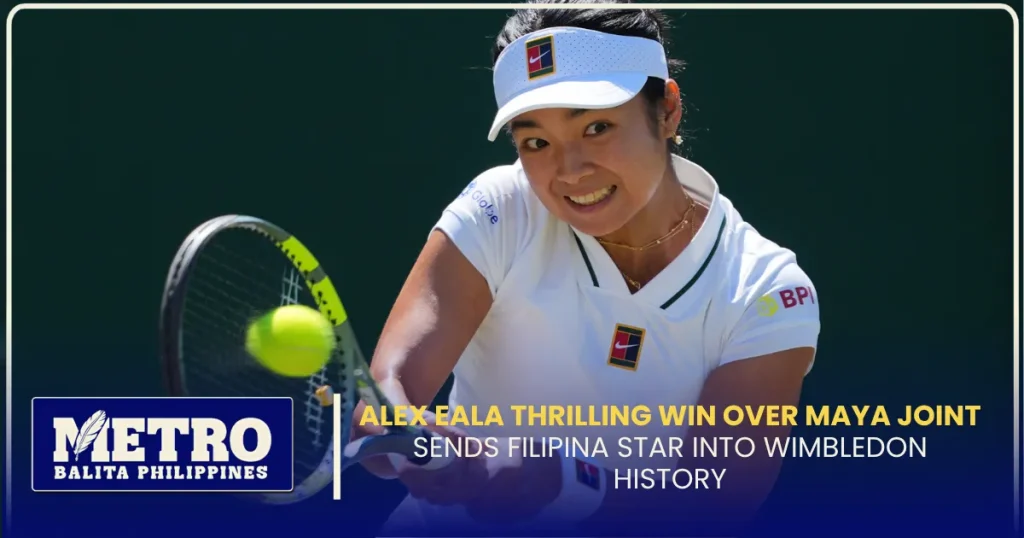 Alex Eala Thrilling Win Over Maya Joint Sends Filipina Star Into Wimbledon History