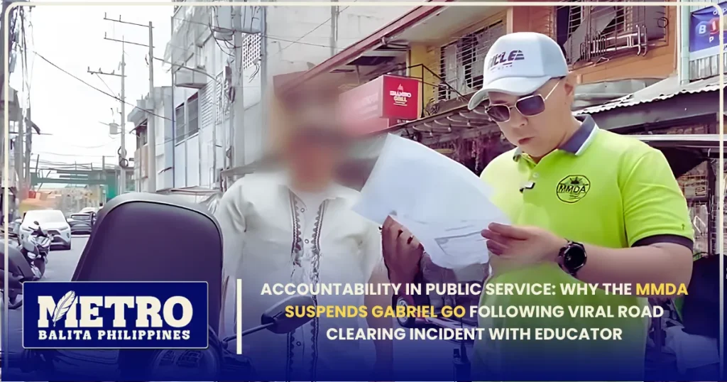 Accountability in Public Service: Why the MMDA Suspends Gabriel Go Following Viral Road Clearing Incident with Educator