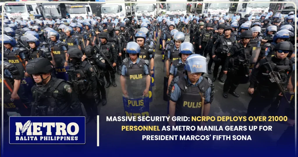 Massive Security Grid: NCRPO Deploys Over 21000 Personnel as Metro Manila Gears Up for President Marcos’ Fifth SONA
