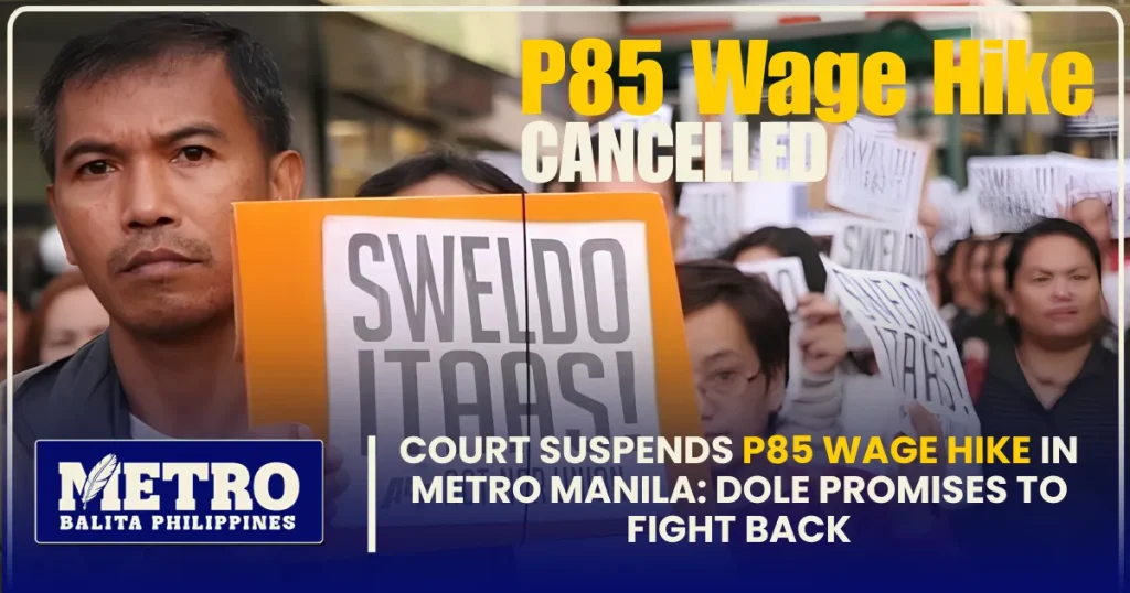 Court Suspends P85 Wage Hike in Metro Manila: DOLE Promises to Fight Back