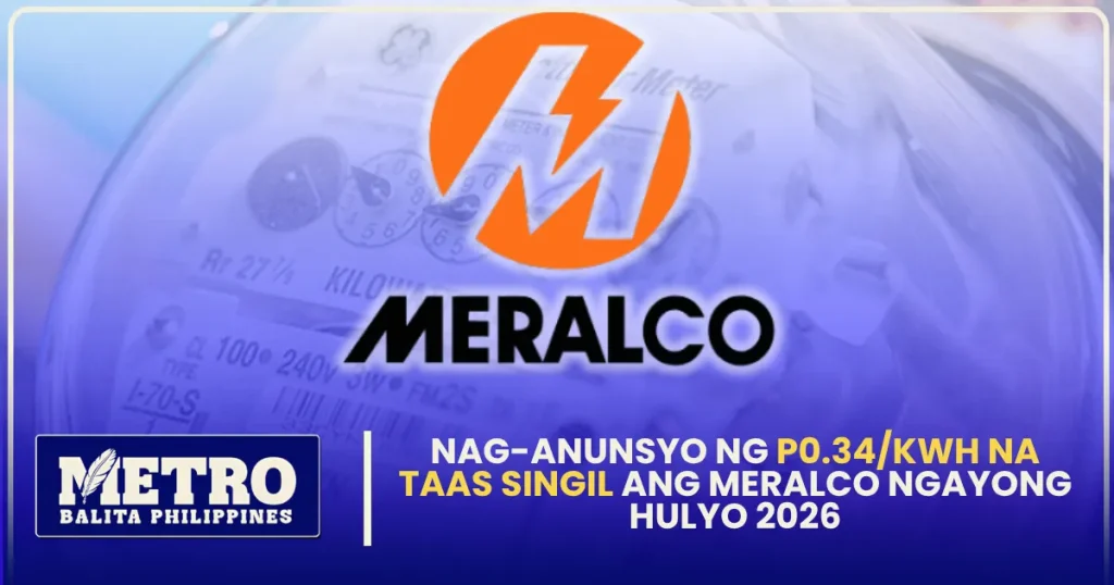 Nag-anunsyo ng P0.34/kWh na Taas Singil ang Meralco Ngayong Hulyo 2026