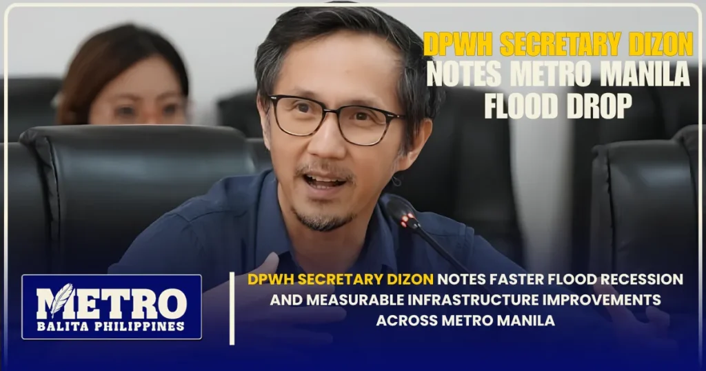 DPWH Secretary Dizon Notes Faster Flood Recession and Measurable Infrastructure Improvements Across Metro Manila