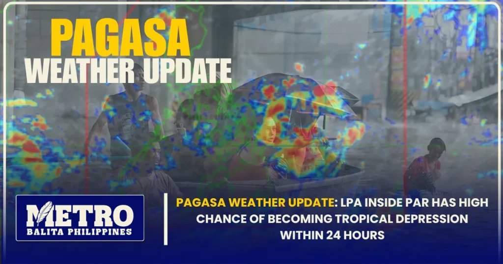 Pagasa Weather Update: LPA Inside PAR Has High Chance of Becoming Tropical Depression Within 24 Hours