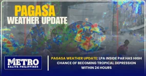 Pagasa Weather Update: LPA Inside PAR Has High Chance of Becoming Tropical Depression Within 24 Hours