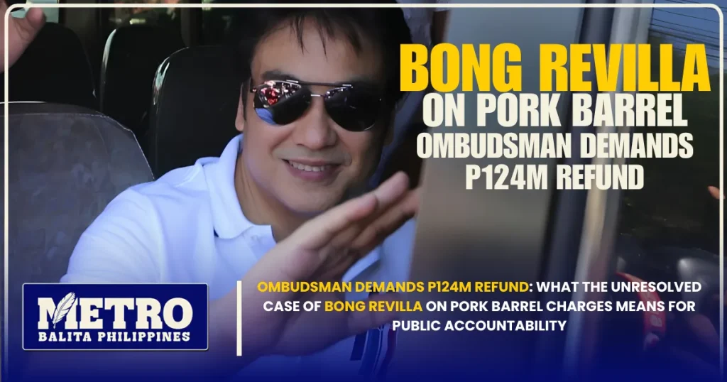 Ombudsman Demands P124M Refund: What the Unresolved Case of Bong Revilla on Pork Barrel Charges Means for Public Accountability