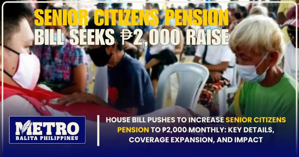 House Bill Pushes to Increase Senior Citizens Pension to ₱2,000 Monthly: Key Details, Coverage Expansion, and Impact